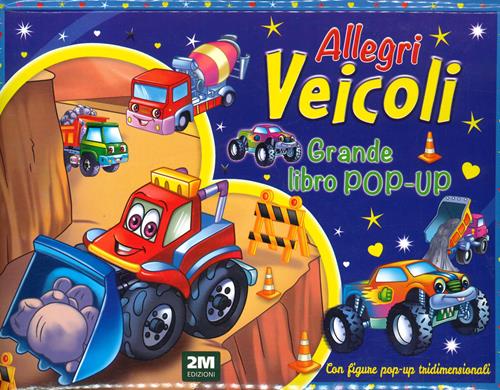  ALLEGRI VEICOLI. GRANDE LIBRO POP UP. EDIZ. A COLORI