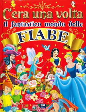 C ERA UNA VOLTA IL FANTASTICO MONDO EDITORE 2M