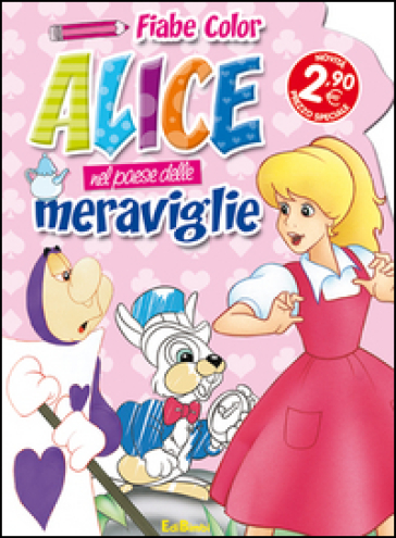 LEGGI E COLORA LE FIABE ALICE NEL PAESE DELLE MERAVIGLIE EDITORE 2M